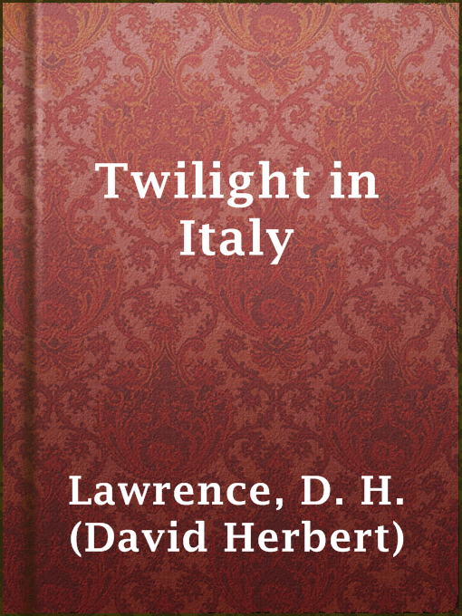 Title details for Twilight in Italy by D. H. (David Herbert) Lawrence - Available
